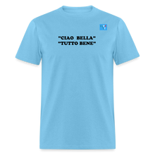 Load image into Gallery viewer, LIVE IT Italia Unisex CIAO BELLA TUTTO BENE original Classic T-Shirt - aquatic blue