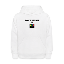 Load image into Gallery viewer, LIVE IT Kids DON'T DREAM IT original Hoodie - white