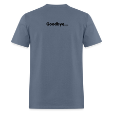 Load image into Gallery viewer, LIVE IT Pride Unisex HELLO GOODBYE original Classic T-Shirt - denim