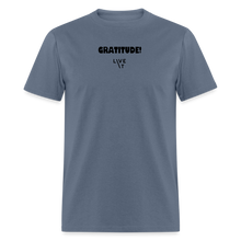Load image into Gallery viewer, LIVE IT Unisex GRATITUDE original Classic T-Shirt - denim