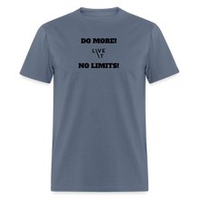 Load image into Gallery viewer, LIVE IT Unisex DO MORE NO LIMITS original Classic T-Shirt - denim