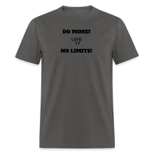 Load image into Gallery viewer, LIVE IT Unisex DO MORE NO LIMITS original Classic T-Shirt - charcoal
