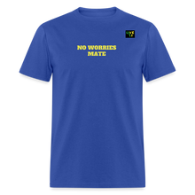 Load image into Gallery viewer, LIVE IT Aussie Unisex NO WORRIES MATE original Classic T-Shirt - royal blue