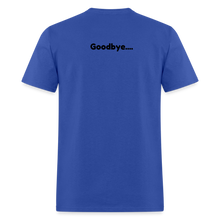 Load image into Gallery viewer, LIVE IT Pride Unisex HELLO GOODBYE original Classic T-Shirt - royal blue
