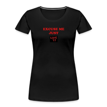 Load image into Gallery viewer, LIVE IT Women’s EXCUSE ME JUST LIVE IT original Women's Organic T-Shirt - black