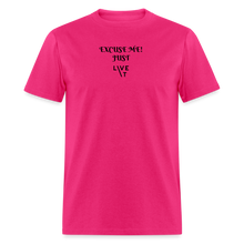Load image into Gallery viewer, LIVE IT Unisex EXCUSE ME JUST LIVE IT original Classic T-Shirt - fuchsia