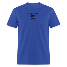 Load image into Gallery viewer, LIVE IT Unisex EXCUSE ME JUST LIVE IT original Classic T-Shirt - royal blue