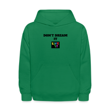 Load image into Gallery viewer, LIVE IT Kids DON'T DREAM IT original Hoodie - kelly green