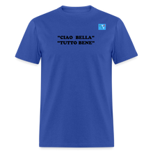 Load image into Gallery viewer, LIVE IT Italia Unisex CIAO BELLA TUTTO BENE original Classic T-Shirt - royal blue