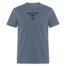 Load image into Gallery viewer, LIVE IT Unisex EXCUSE ME JUST LIVE IT original Classic T-Shirt - denim