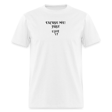 Load image into Gallery viewer, LIVE IT Unisex EXCUSE ME JUST LIVE IT original Classic T-Shirt - white