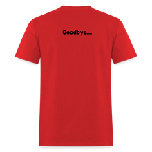 Load image into Gallery viewer, LIVE IT Pride Unisex HELLO GOODBYE original Classic T-Shirt - red