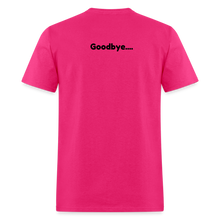 Load image into Gallery viewer, LIVE IT Pride Unisex HELLO GOODBYE original Classic T-Shirt - fuchsia
