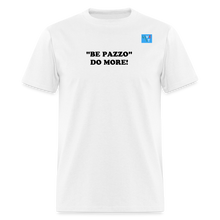 Load image into Gallery viewer, LIVE IT Italia Unisex BE PAZZO DO MORE original Classic T-Shirt - white