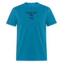 Load image into Gallery viewer, LIVE IT Unisex EXCUSE ME JUST LIVE IT original Classic T-Shirt - turquoise