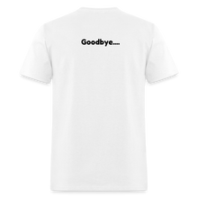 Load image into Gallery viewer, LIVE IT Pride Unisex HELLO GOODBYE original Classic T-Shirt - white
