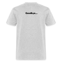 Load image into Gallery viewer, LIVE IT Pride Unisex HELLO GOODBYE original Classic T-Shirt - heather gray