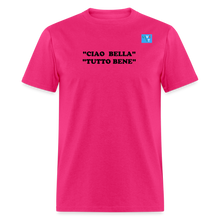 Load image into Gallery viewer, LIVE IT Italia Unisex CIAO BELLA TUTTO BENE original Classic T-Shirt - fuchsia