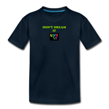 Load image into Gallery viewer, LIVE IT Kids DON'T DREAM IT original Organic T-Shirt - deep navy