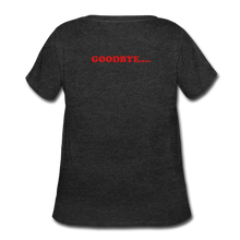 Load image into Gallery viewer, LIVE IT Pride Curvy Plus Size HELLO GOODBYE original Women's Curvy T-Shirt - deep heather