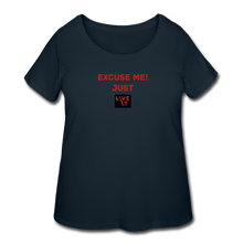 Load image into Gallery viewer, LIVE IT Curvy Plus Size EXCUSE ME JUST LIVE IT original Women's Curvy T-Shirt - navy