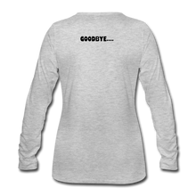 Load image into Gallery viewer, LIVE IT Pride Women's HELLO GOODBYE original Women's Slim Fit Long Sleeve T-Shirt - heather gray