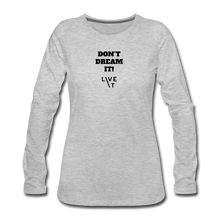 Load image into Gallery viewer, LIVE IT Women's DON'T DREAM IT original Women's Slim Fit Long Sleeve T-Shirt - heather gray