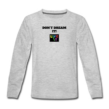 Load image into Gallery viewer, LIVE IT Kids DON'T DREAM IT original Long Sleeve T-Shirt - heather gray