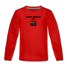 Load image into Gallery viewer, LIVE IT Kids DON'T DREAM IT original Long Sleeve T-Shirt - red