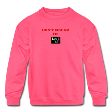 Load image into Gallery viewer, LIVE IT Kids DON'T DREAM IT original Crewneck Sweatshirt - neon pink