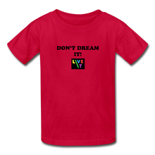 Load image into Gallery viewer, LIVE IT Kids DON'T DREAM IT original Youth T-Shirt - red