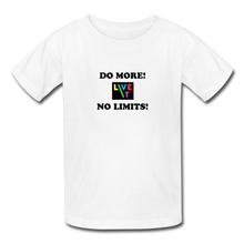 Load image into Gallery viewer, LIVE IT Kids DO MORE NO LIMITS original Youth T-Shirt - white