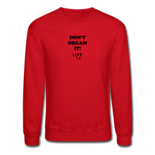 Load image into Gallery viewer, LIVE IT Unisex DON'T DREAM IT original Crewneck Sweatshirt - red