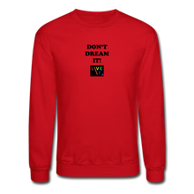 Load image into Gallery viewer, LIVE IT Pride Unisex DON'T DREAM IT original Crewneck Sweatshirt - red