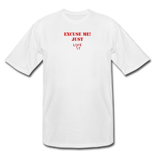 Load image into Gallery viewer, LIVE IT Men's Tall EXCUSE ME JUST LIVE IT original Men's Tall T-Shirt - white