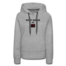 Load image into Gallery viewer, LIVE IT Women's DON'T DREAM IT original Women's Hoodie - heather grey