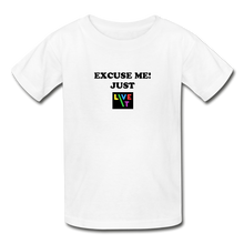 Load image into Gallery viewer, LIVE IT Kids EXCUSE ME JUST LIVE IT original Youth T-Shirt - white
