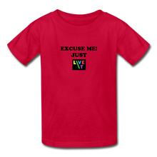 Load image into Gallery viewer, LIVE IT Kids EXCUSE ME JUST LIVE IT original Youth T-Shirt - red
