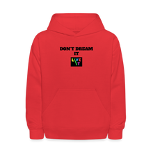 Load image into Gallery viewer, LIVE IT Kids DON&#39;T DREAM IT original Hoodie - red
