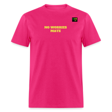 Load image into Gallery viewer, LIVE IT Aussie Unisex NO WORRIES MATE original Classic T-Shirt - fuchsia
