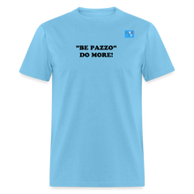 Load image into Gallery viewer, LIVE IT Italia Unisex BE PAZZO DO MORE original Classic T-Shirt - aquatic blue
