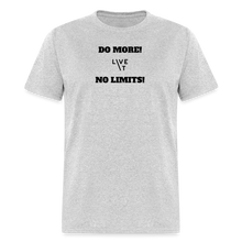 Load image into Gallery viewer, LIVE IT Unisex DO MORE NO LIMITS original Classic T-Shirt - heather gray
