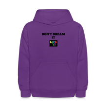 Load image into Gallery viewer, LIVE IT Kids DON&#39;T DREAM IT original Hoodie - purple
