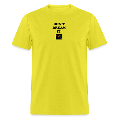 LIVE IT Pride Unisex DON'T DREAM IT original Classic T-Shirt - yellow