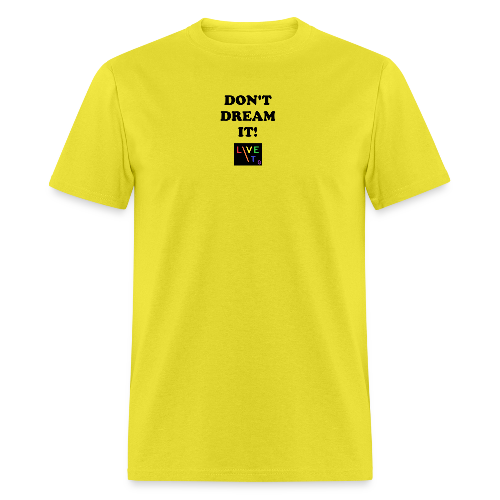 LIVE IT Pride Unisex DON'T DREAM IT original Classic T-Shirt - yellow