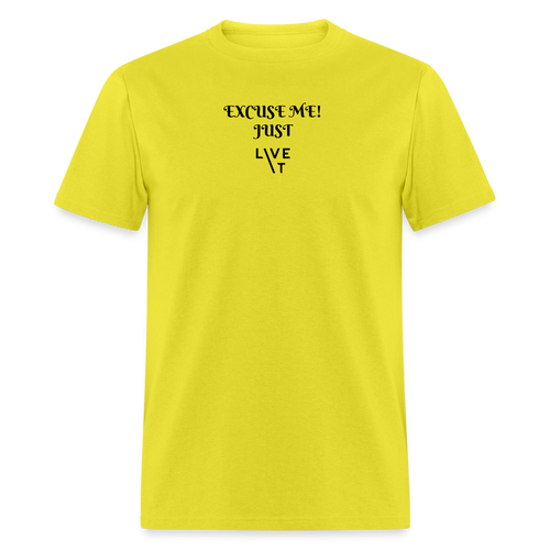 LIVE IT Unisex EXCUSE ME JUST LIVE IT original Classic T-Shirt - yellow