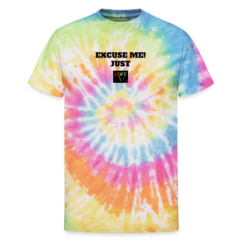LIVE IT Pride Unisex EXCUSE ME JUST LIVE IT original Tie Dye T-Shirt - rainbow