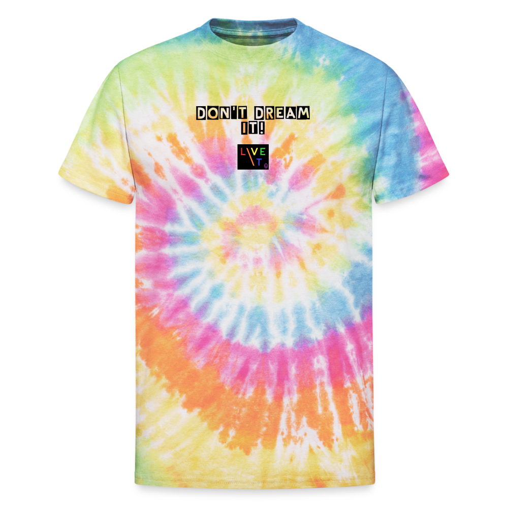 LIVE IT Pride Unisex DON'T DREAM IT original Tie Dye T-Shirt - rainbow