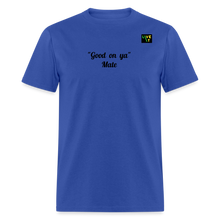 Load image into Gallery viewer, LIVE IT Aussie Unisex GOOD ON YA MATE original Classic T-Shirt - royal blue
