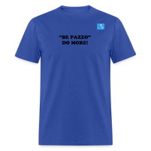 Load image into Gallery viewer, LIVE IT Italia Unisex BE PAZZO DO MORE original Classic T-Shirt - royal blue

